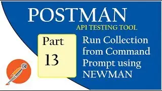 API Testing using Postman:  Run Collections from Command Prompt using Newman