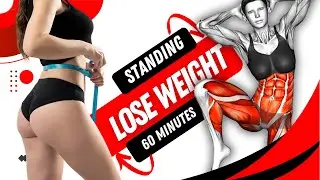 Most Fffective Weight Loss Exercises: 60 Minutes of Standing Workout