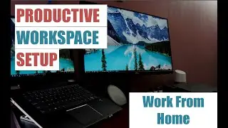 Productive Workspace Setup | To Work From Home Efficiently