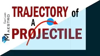 Trajectory of a Projectile | Derivation of Equation of Trajectory | Problems related to Trajectory