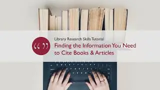 Finding the information You Need to Cite Books & Articles