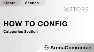 How to config Categories Section - Arena Commerce