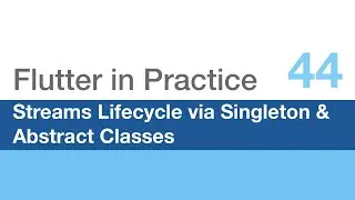 Streams Lifecycle for Managers via Singleton & Abstract Classes - Flutter in Practice 44
