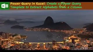 Power Query in Excel: Create a Power Query Template to Extract Alphabets from a Column