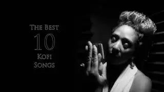 The Best 10 Songs - Kofi