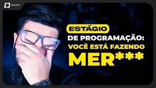 ESTÁGIO EM PROGRAMAÇÃO: VEJA O QUE (NÃO) FAZER 😲