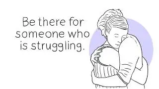 Kindness idea: be there for someone who is struggling