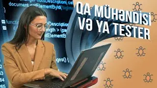 "QA Engineer" hansı işi görür? Bu peşə sahibləri kimlərdir?