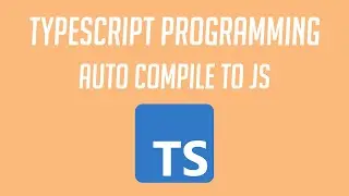 How to automatically compile Typescript to Javascript