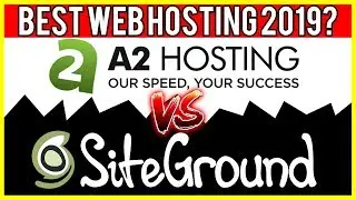 A2 Hosting vs Siteground Comparison - Best Web Hosting 2019