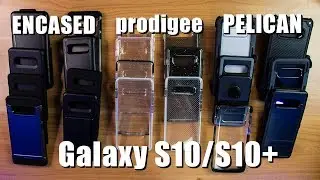 Samsung Galaxy S10/10+ Case Review for Prodigee, Pelican & Encased