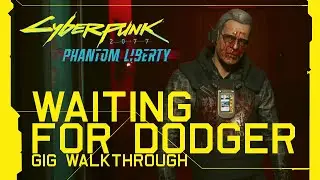 Cyberpunk 2077: Phantom Liberty - Waiting For Dodger GIG Walkthrough [Update 2.0]