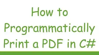 How to Programmatically Print a PDF in C#