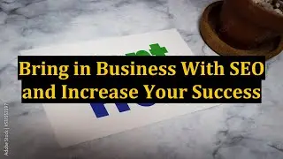 Bring in Business With SEO and Increase Your Success