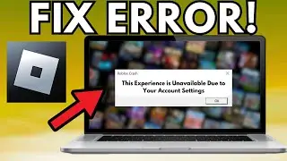 Fix Roblox This Experience is Unavailable Due to Your Account Settings Error