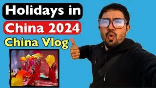 How China Changed My Mind | 2024 Holidays in China | Must Do Things In 2024 China VLog