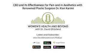 CBD and Its Effectiveness For Pain and in Aesthetics with Renowned Plastic Surgeon Dr. Kian Karimi