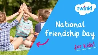 ❤️ National Friendship Day for Kids | 4 August | Qualities of a Good Friend | Twinkl USA