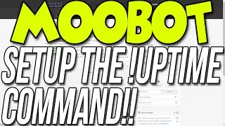 How To Setup The Uptime Command W/ Moobot (Get !Uptime W/ Moobot!!)