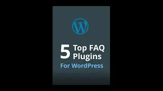 Top 5 FAQ plugins for WordPress 