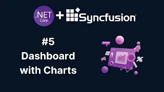 Build a Dashboard using Syncfusion Charts in Asp.Net Core MVC - Part 5