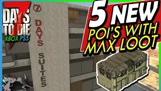 7 DAYS TO DIE 1.0 - 5 New Locations The Best Players Can Find Loot! Tier 5 Poi Showcase for Max Loot