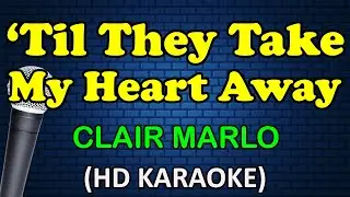 TIL THEY TAKE MY HEART AWAY - Clair Marlo (HD Karaoke)