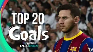 PES 2021 - TOP 20 GOALS | HD