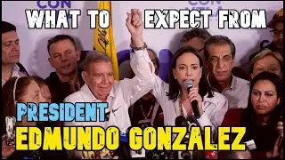 What to expect from President Edmundo Gonzalez