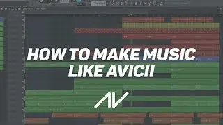 How To Make Music Like Avicii