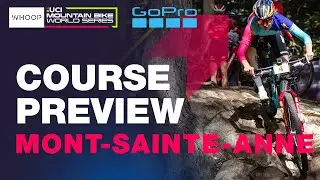 XCC Course Preview | Mont-Sainte-Anne UCI Cross-country World Cup