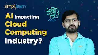 How Is AI Impacting Cloud Computing Industry? | AI In Cloud Computing | Simplilearn