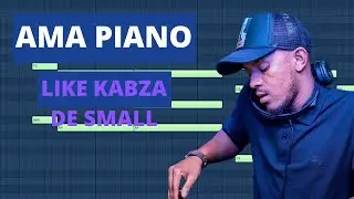 How To Make Amapiano Like Kabza De Small + FLP