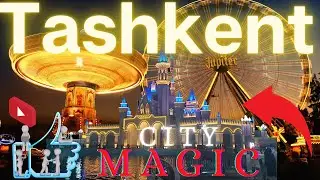 MAGIC CITY TOSHKENT UZBEKISTAN 2021