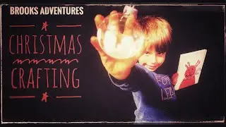 Brooks Adventures: Christmas Crafting