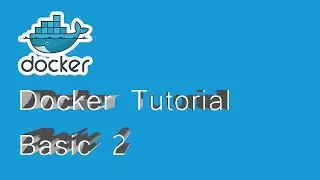 Docker Basic 2 : Tutorial 2