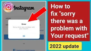 How to fix sorry,there was a problem with Your request on Instagram2022.Instagram login error bug