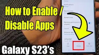 Galaxy S23's: How to Enable/Disable Apps