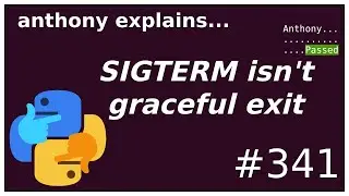 graceful exit SIGTERM doesnt run finally / destructors ? (intermediate) anthony explains #341