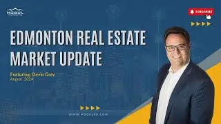 Edmonton Real Estate Market Update/ August 2024