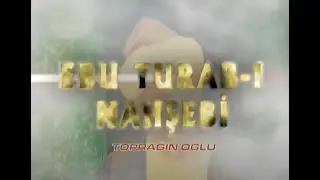 Ebu Turab-ı Nahşebi Hazretleri - Toprağın Oğlu