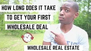 How Long Does it Take to Get Your First Wholesale Real Estate Deal