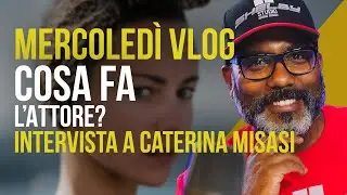 MERCOLEDì VLOG - Cosa fa l'attore?