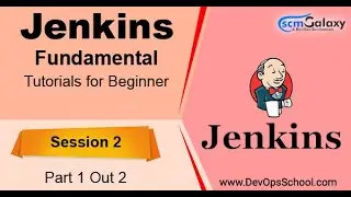 Jenkins Fundamental Tutorials for Beginner | Session 2 | Part 1 Out 2