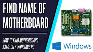 How to Find Out/Check What Motherboard You Have on a Windows 10 PC