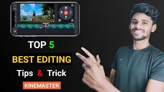 Kinemaster Top 5 Editing Tips And Tricks | Professional Video Editing Tutorial From Kinemaster