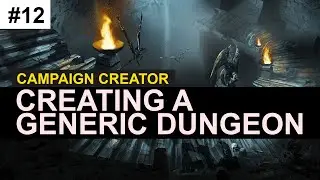 How to Create a Generic Dungeon - Creating the Campaign #11