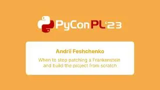 Andrii Feshchenko - When to stop patching a Frankenstein and build the project from scratch