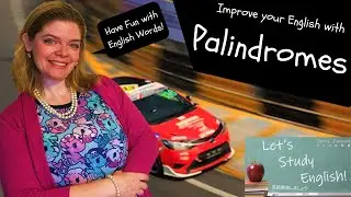 Playful Palindromes: What are Palindromes and English Palindrome Examples!  /  お茶目な回文:回文とは何か。英語回文の例！