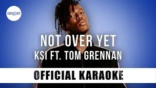 KSI - Not Over Yet ft. Tom Grennan (Official Karaoke Instrumental) | SongJam